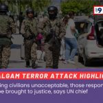 Pahalgam Terror Attack UN Chief Condemns Civilian Targeting...