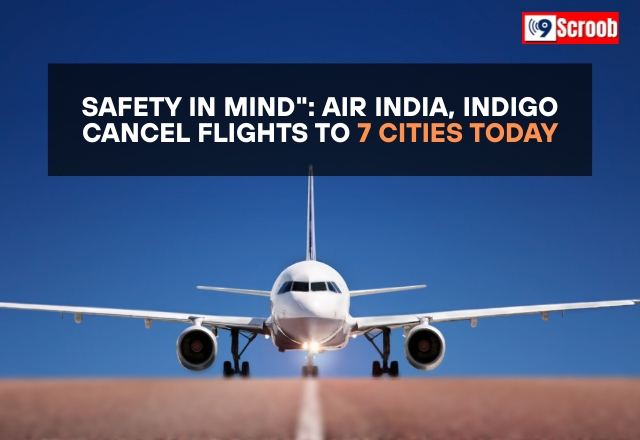 Safety First: IndiGo, Air India Cancel Flights to 7 Destinations Today - 9scroob