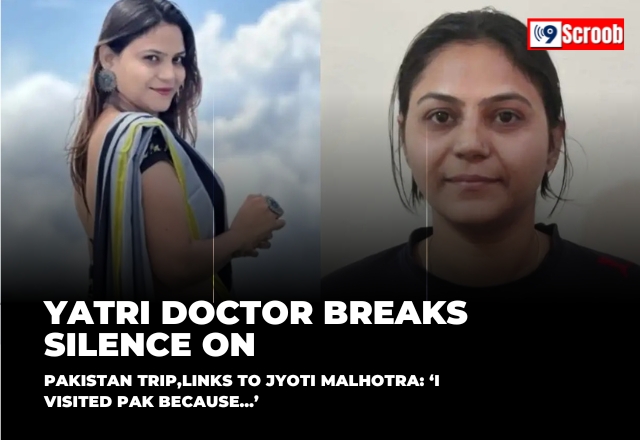 Yatri Doctor Breaks Silence on Pakistan Trip, Mentions Jyoti...
