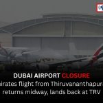 Dubai Airport Closure Emirates Flight from Thiruvananthapuram