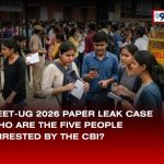 NEET UG 2026 Paper Leak Case CBI Arrests Five Accused
