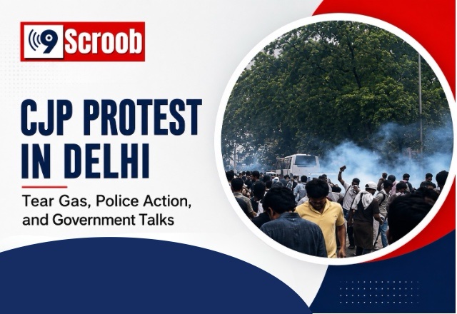 CJP Protest in Delhi Tear Gas, Police Action, and Government