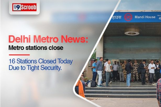 Delhi Metro News 16 Stations Closed Today Due to Tight Security - 9scroob
