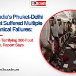Air India's Phuket-Delhi Flight Suffered Multiple Technical Failures Before