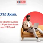 EPFO 3.0 Update PF Withdrawal via UPI Delayed