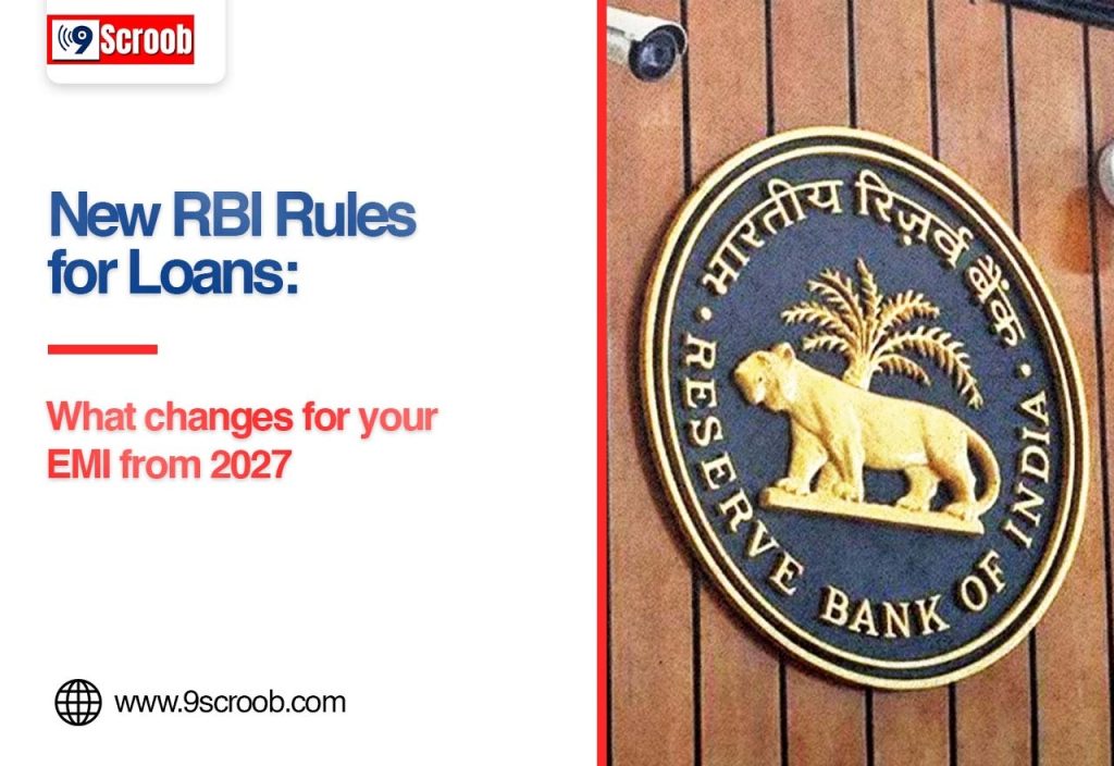 New RBI Loan Rules from 2027 What Borrowers Need to Know About