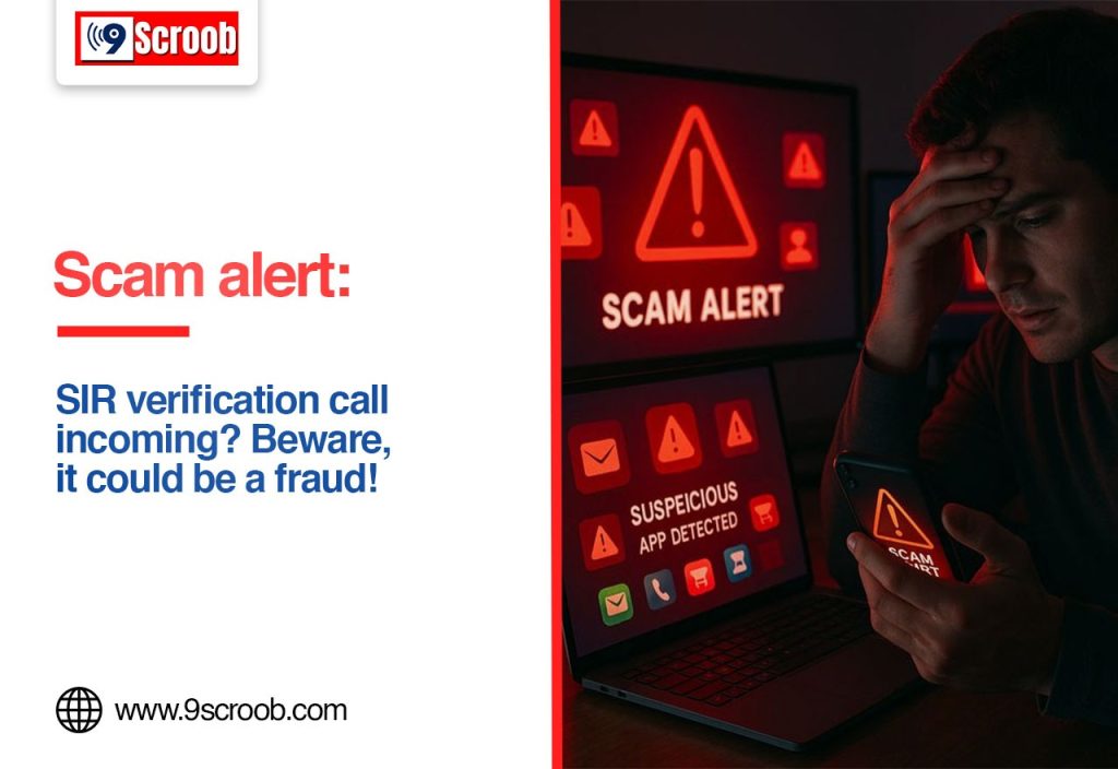 SIR Verification Scam Alert Fake Calls Can Empty Your Bank Account - 9scroob