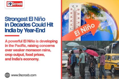Strongest El Niño in Decades Possible by Year-End What It Means for India