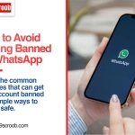 WhatsApp Account Banned Know How to Prevent Your Account