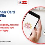 Aadhaar Card for NRIs Eligibility, Documents, and How to Apply - 9scroob