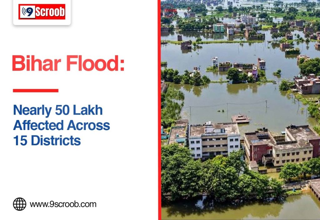 Bihar Flood Nearly 50 Lakh Affected Across 15 Districts