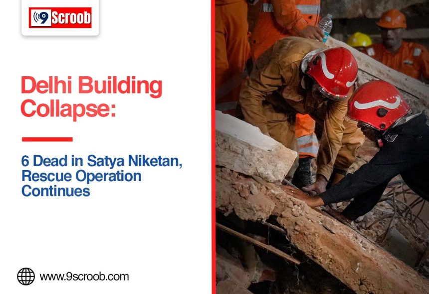 Delhi Building Collapse 6 Dead in Satya Niketan, Rescue Operation Continues