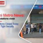Delhi Metro News 16 Stations Closed Today Due to Tight Security