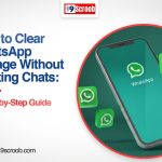 How to Clear WhatsApp Storage Without Deleting Chats: A Step-by-Step Guide
