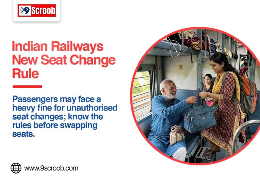 Indian Railways New Rule Changing Seats May Now Attract a Heavy Fine
